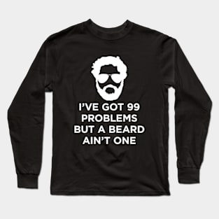 99 problems Beard Long Sleeve T-Shirt